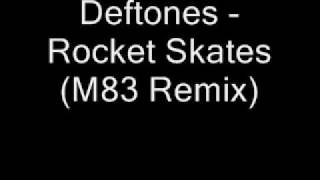 Deftones - Rocket Skates (M83 Remix) 2010