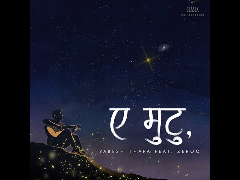 Yabesh Thapa - Ae Mutu, feat Zeroo