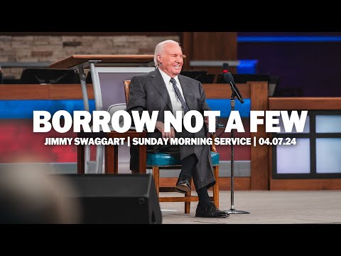 Borrow Not A Few | Jimmy Swaggart | Sunday Morning Service