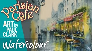 How to Paint a Parisian Cafe Scene in Watercolour