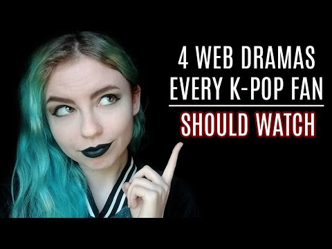 4 Web Dramas Every K-Pop Fan Should Watch | JulianneRose