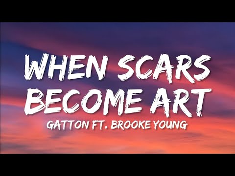 When Scars Become Art - Gatton ft. Brooke Young (Lyrics)