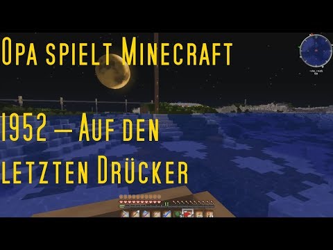 Opa spielt Minecraft 1952 – Auf den letzten Drücker