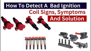 signs and symptoms of a bad ignition coil and solution