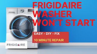 ✨ FRIGIDAIRE WASHER WON’T START - EASY FIX ✨