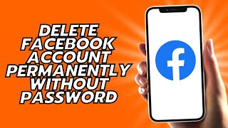 How To Delete Facebook Account Permanently Without Password - Easy!