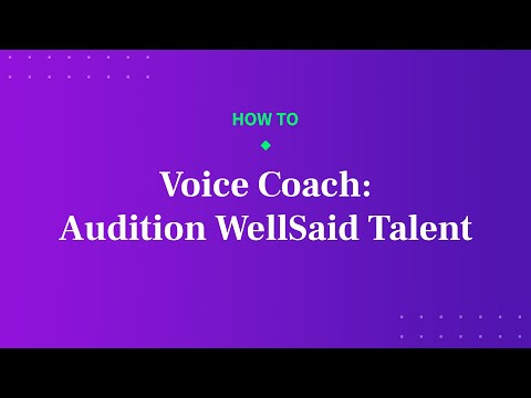 Voice Coach: Audition WellSaid Talent