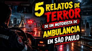 5 RELATOS DE TERROR DE UM MOTORISTA DE AMBULÂNCIA EM SÃO PAULO