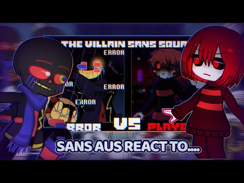 Sans aus react to Error vs Underplayer