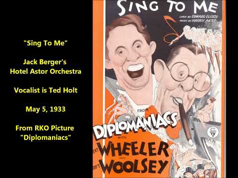 Jack Berger & His Hotel Astor Orchestra "Sing to Me" (vocal Ted Holt) RKO "Diplomaniacs" (1933)