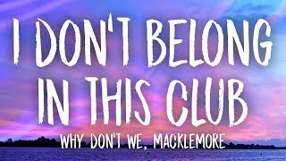 Why Don&#39;t We, Macklemore - I Don&#39;t Belong In This Club (Lyrics)