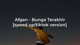 Download lagu Afgan - Bunga Terakhir [ speed up/tiktok version ] mp3