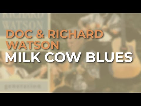 Doc & Richard Watson - Milk Cow Blues (Official Audio)