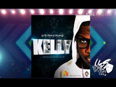 Kelly- No Hablo De Hombre (remix)Ft. Baby Wally x Mr Fox x Robinho