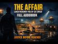 The Affair (Jack Reacher #16) – Lee Child | Full Audiobook | Justice Before Reacher