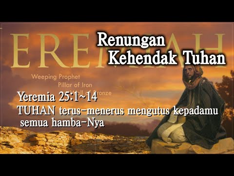 Renungan Kehendak Tuhan  -  Yeremia 25:1~14