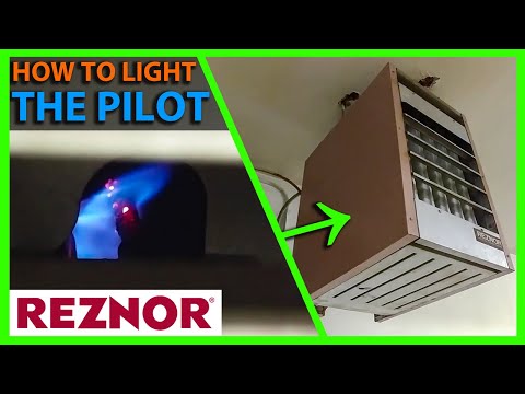 How To Light The Pilot on a Reznor Furnace Heater & Symptoms of a Failed Fan Motor