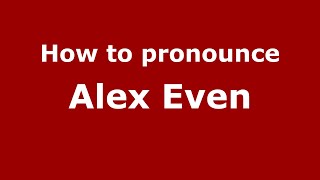 How to pronounce Alex Even