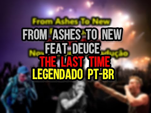 From Ashes To New Feat Deuce - The Last Time Legendado [PT-BR]