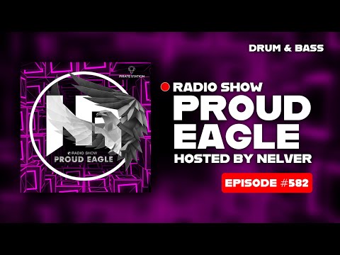 Nelver - Proud Eagle Radio Show #582 [Pirate Station Radio] (23-07-2025) Drum & Bass