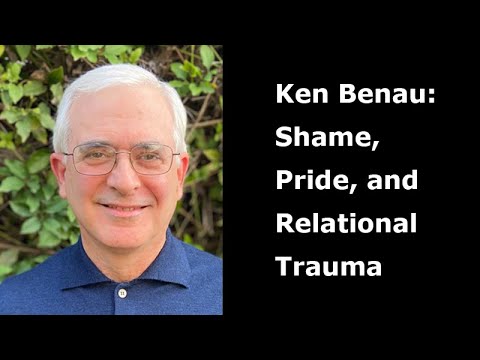 Ken Benau: Shame, Pride, and Relational Trauma