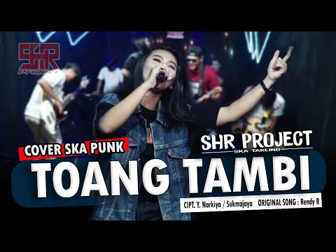 TOANG TAMBI - SHR PROJECT (COVER SKA REGGAE VERSION)