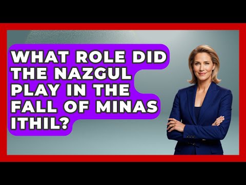 What Role Did The Nazgul Play In The Fall Of Minas Ithil? - Test