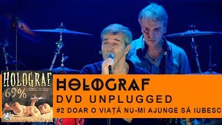 Holograf - Doar o viata nu mi ajunge sa iubesc (Concert Unplugged Patria)