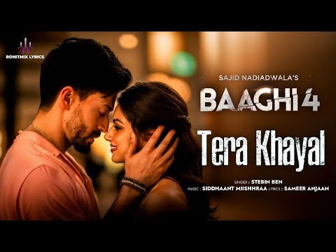 Tera Khayal (LYRICS) - Baaghi 4 | Tiger S, Harnaaz, Sanjay D, Sonam B | Stebin, Siddhaant, Sameer
