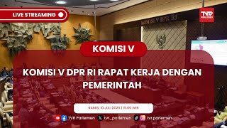 KOMISI V DPR RI RAPAT KERJA DENGAN PEMERINTAH