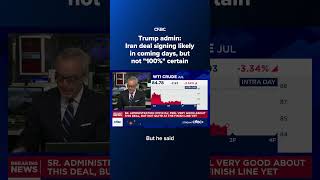 Trump admin: Iran deal signing likely in coming days, but not '100%' certain