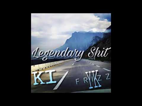 KI x YK Frizz - Legendary Shit