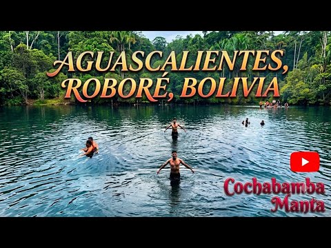 AGUAS CALIENTES ROBORE BOLIVIA 🇳🇬🇧🇴📍