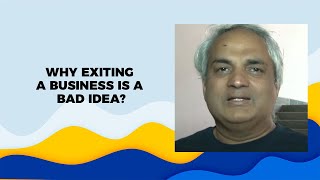 Why exiting a business is a bad idea?\r\n image