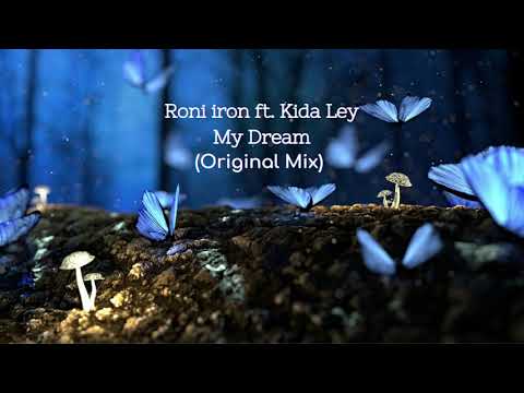 Roni Iron ft.  Kida Ley - My Dream (Original Mix)
