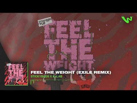 Stickybuds x K+Lab - Feel The Weight (Exile Remix)