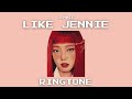 Like Jennie Ringtone Remix Jennie