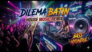 Download lagu DILEMA BATIN‼️HOUSE MUSIK REMIX‼️BASS NYUNDUL mp3
