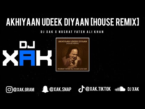 AKHIYAAN UDEEK DIYAAN | NUSRAT FATEH ALI KHAN | DJ XAK | [VIDEO]