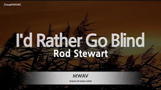 Rod Stewart-I&#39;d Rather Go Blind (Karaoke Version)
