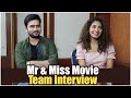 Mr And Miss Movie Team Interview | Gnaneswari Kandregula | Sailesh Sunny | TFPC Exclusive