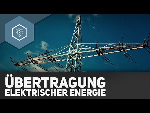 Übertragung von Elektrischer Energie - Wo kommt unser Strom her?