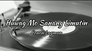 Huwag Mo Sanang Limutin - Cenon Lagman with Lyrics