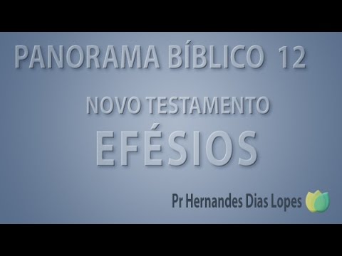 Panorama Bíblico - NT - Efésios -  Pr Hernandes Dias Lopes