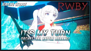 It's My Turn (RWBY || RoosterTeeth) ~Orchestral Battle Arrange~