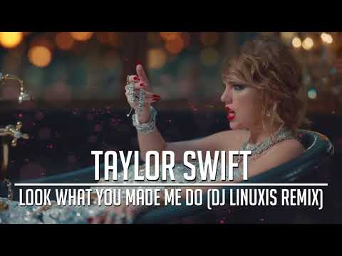 Taylor Swift - Look What You Made Me Do (DJ Linuxis Remix)