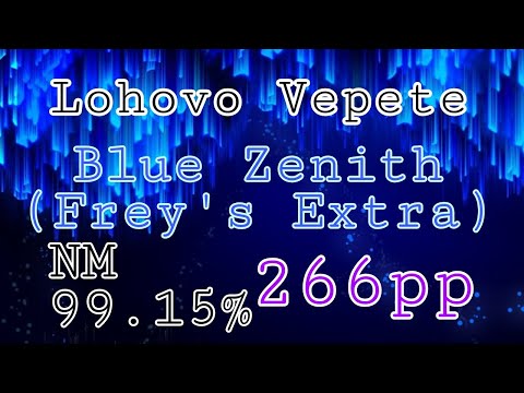 Lohovo Vepete | xi - Blue Zenith [Frey's Extra] NM 99.15% 15x100 FC 266pp | Replay