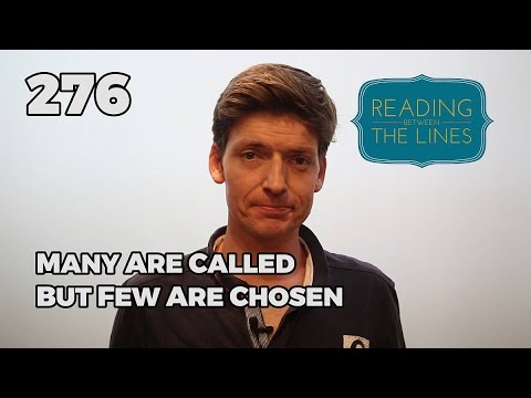 Reading Between the Lines 276 - Many are Called But Few are Chosen