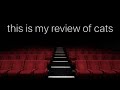 This is my review of Cats