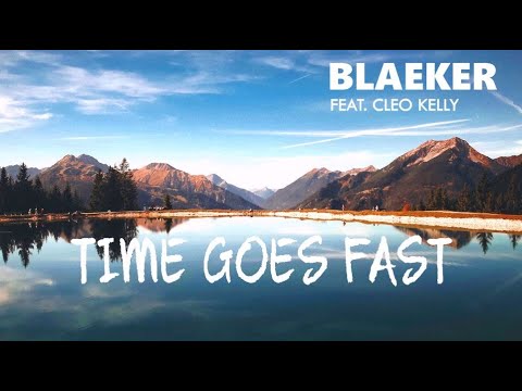 Time Goes Fast - BLAEKER feat. Cleo Kelley | Lyrics / Lyric Video